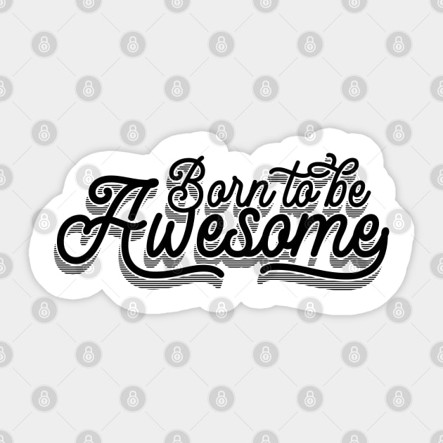 Born To Be Awesome v2 Sticker by Emma